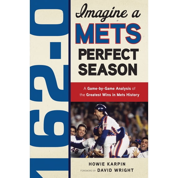 Pre-Owned 162-0: Imagine a Mets Perfect Season: A Game-By-Game Anaylsis of the Greatest Wins in Mets History (Paperback) 1600785328 9781600785320