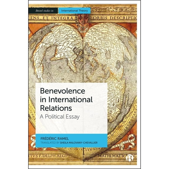 Bristol Studies in International Theory Benevolence in International Relations: A Political Essay, (Paperback)