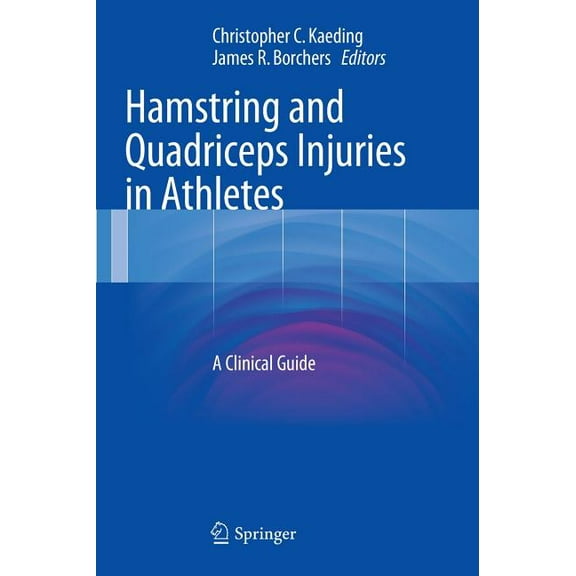 Hamstring and Quadriceps Injuries in Athletes: A Clinical Guide, (Hardcover)