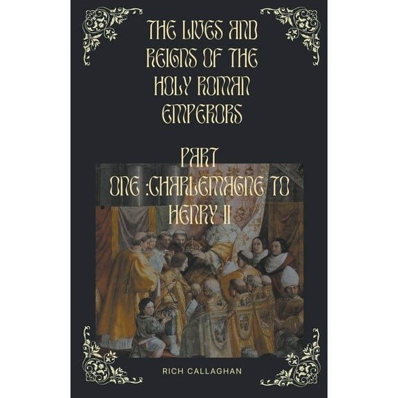 The Lives and Reigns of the Holy Roman Emperors, (Paperback)