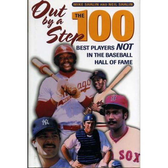 Pre-Owned Out by a Step: The 100 Best Players Not in the Baseball Hall of Fame (Hardcover) 1888698446 9781888698442