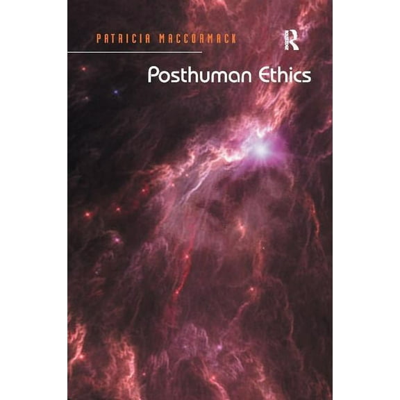 Posthuman Ethics: Embodiment and Cultural Theory, (Paperback)