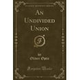 thumbnail image 1 of An Undivided Union (Classic Reprint), 1 of 1