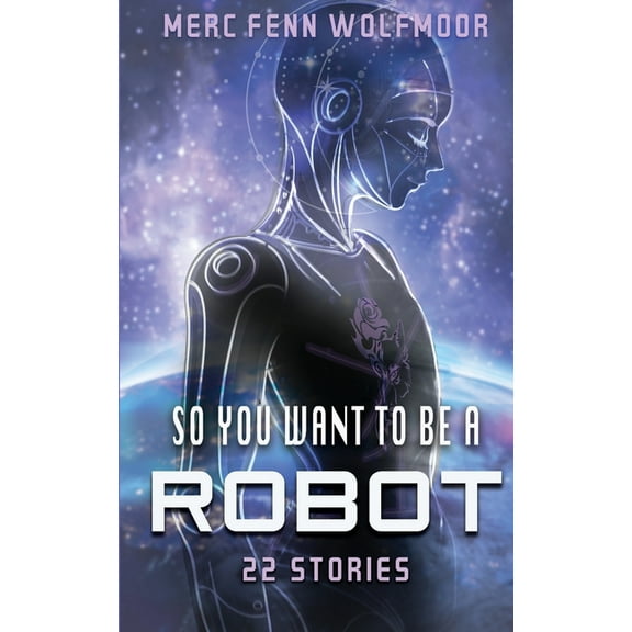So You Want To Be A Robot: 22 Stories, (Paperback)