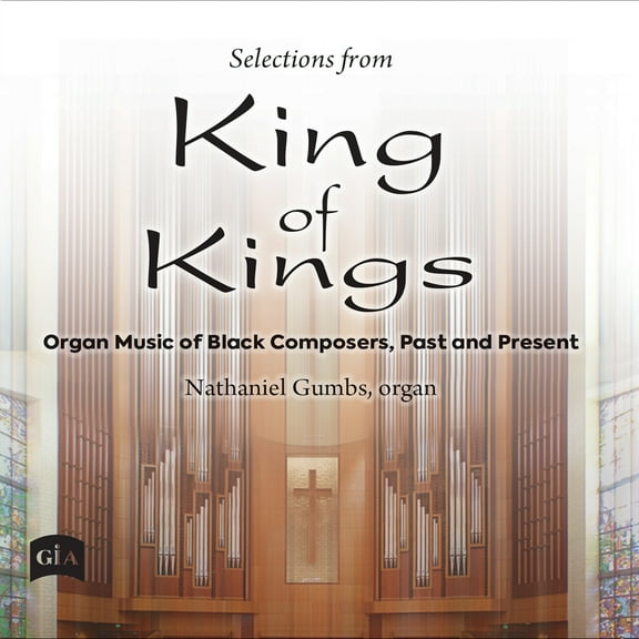 Nathaniel Gumbs - Selections from King of Kings - Organ Music of Black Composers, Past & Present - Music & Performance - CD