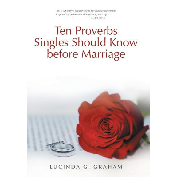 Ten Proverbs Singles Should Know Before Marriage : The Real Truth about Singleness and Marriage and What the Church Will Not Tell You (Hardcover)