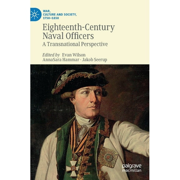 War, Culture and Society, 1750-1850 Eighteenth-Century Naval Officers: A Transnational Perspective, (Hardcover)