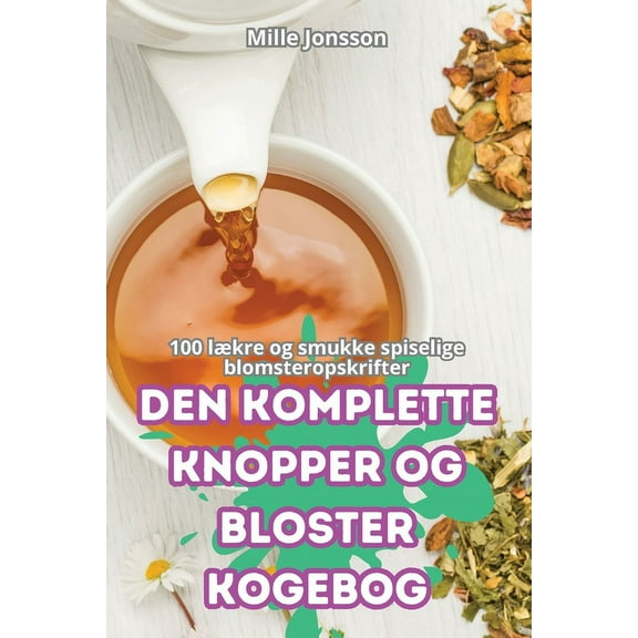 Den Komplette Knopper Og Bloster Kogebog, (Paperback)