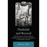 Haskalah and Beyond : The Reception of the Hebrew Enlightenment and the Emergence of Haskalah Judaism (Paperback)