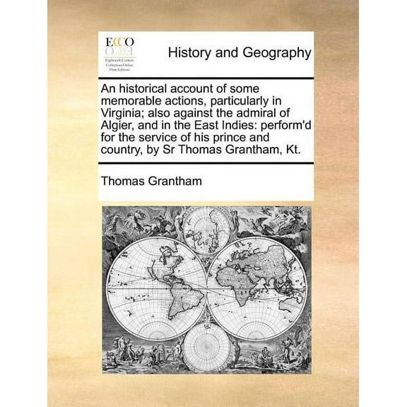 An Historical Account of Some Memorable Actions, Particularly in Virginia; Also Against the Admiral of Algier, and in the East Indies (Paperback)