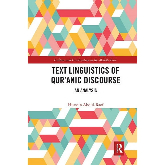 Culture and Civilization in the Middle E Text Linguistics of Qur'anic Discourse: An Analysis, (Paperback)
