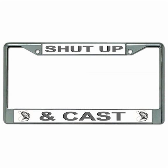 212 Main LPO3881 6 x 12 in. Shut Up & Cast Fishing Chrome License Plate Frame
