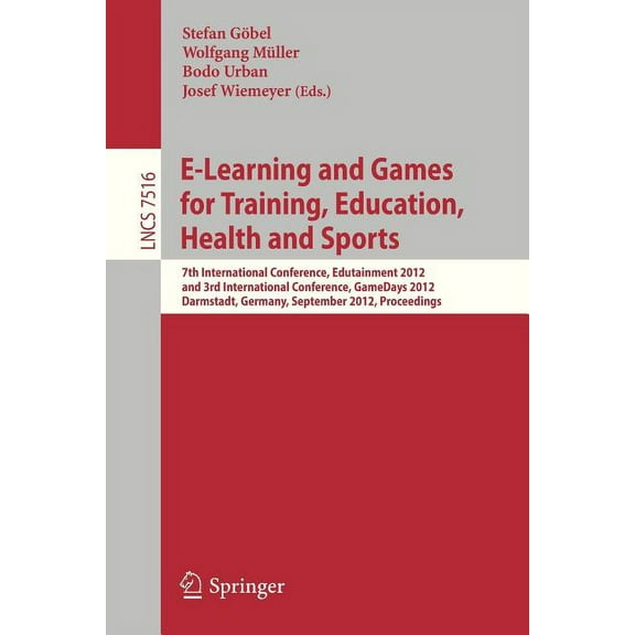 E-Learning and Games for Training, Education, Health and Sports: 7th International Conference, Edutainment 2012, and 3rd, (Paperback)