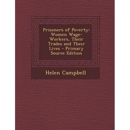 Prisoners Of Poverty Women Wage Workers Their Trades