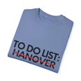 thumbnail image 3 of Inspiring Vacations To Do List Hanover City Travel Tourism Gag Funny Hanover Sarcasm Novelty Traveling Men Women  Unisex Garment-Dyed T-shirt, 3 of 4