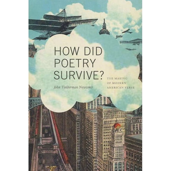How Did Poetry Survive? : The Making of Modern American Verse (Paperback)