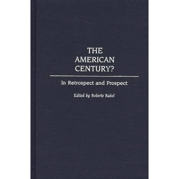 The American Century?: In Retrospect and Prospect, (Hardcover)