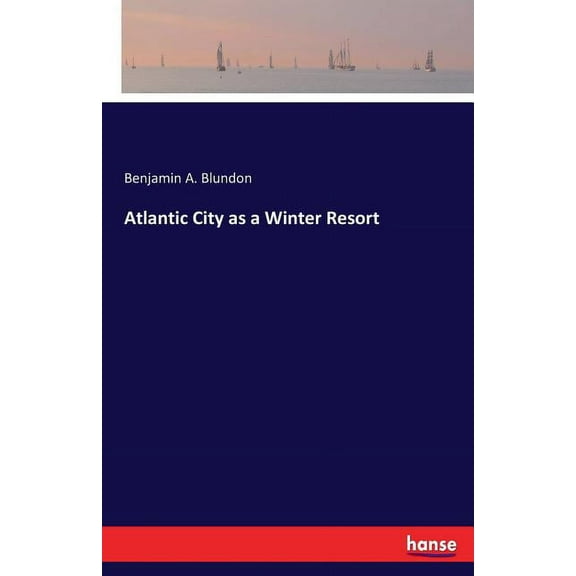 Atlantic City as a Winter Resort, (Paperback)