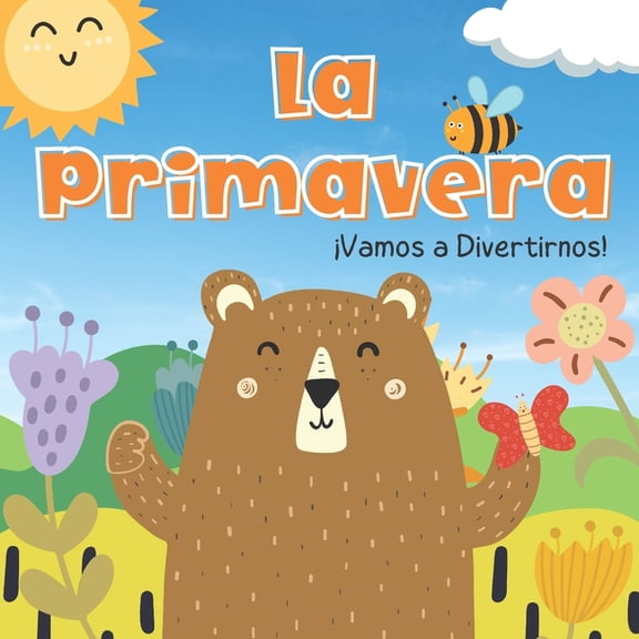 La Primavera. Vamos A Divertirnos: Libros En Español Para Niños. Los Animales, Las Flores y Las Frutas. Para Preescolar, (Paperback)