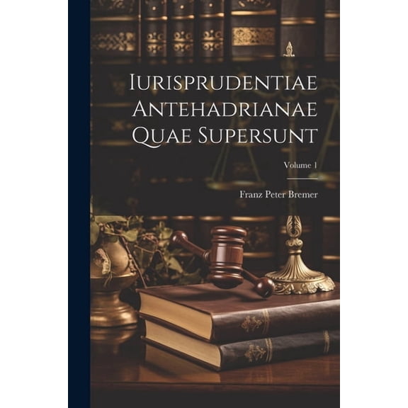 Iurisprudentiae Antehadrianae Quae Supersunt; Volume 1 (Paperback)