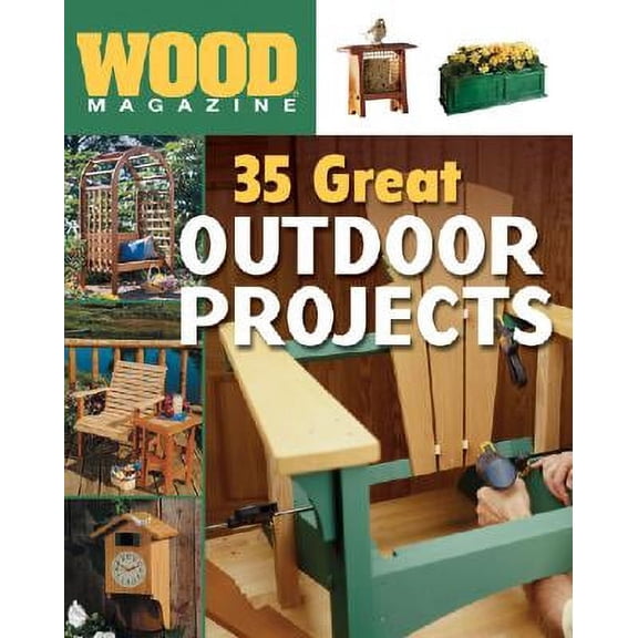 Wood Magazine: 35 Great Outdoor Projects (Paperback)