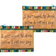 thumbnail image 3 of Zipper Pouch - I Just Want To Drink Wine & Pet My Dog 9.5" x 7", 3 of 4