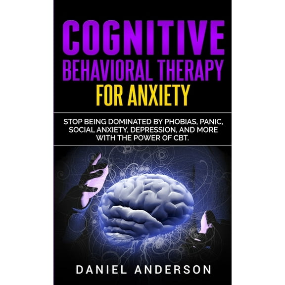 Mastery Emotional Intelligence and Soft Cognitive Behavioral Therapy for Anxiety: Stop being dominated by phobias, panic, social anxiety, depression, and more w, Book 9, (Paperback)