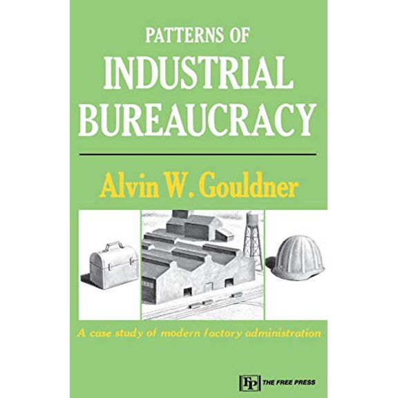 Pre-Owned Patterns of Industrial Bureaucracy (Paperback) 0029127408 9780029127407