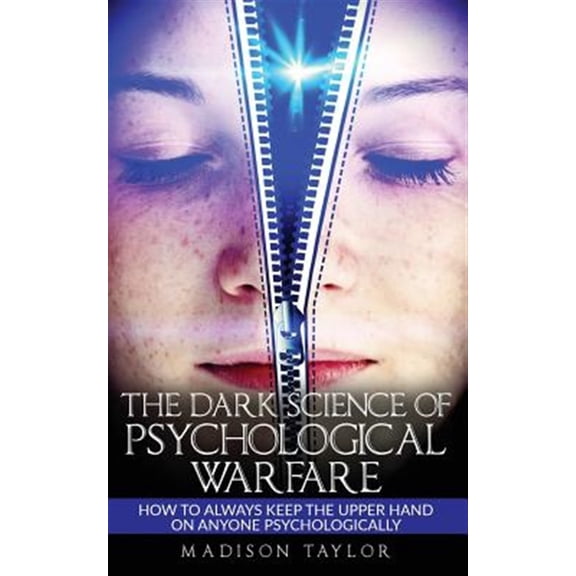 Pre-Owned The Dark Science of Psychological Warfare: How to Always Keep the Upper Hand on Anyone Psychologically