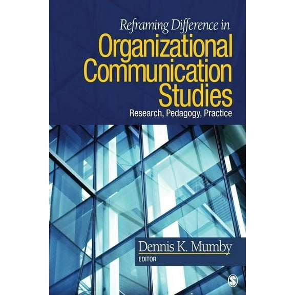 Reframing Difference in Organizational Communication Studies: Research, Pedagogy, Practice, (Paperback)