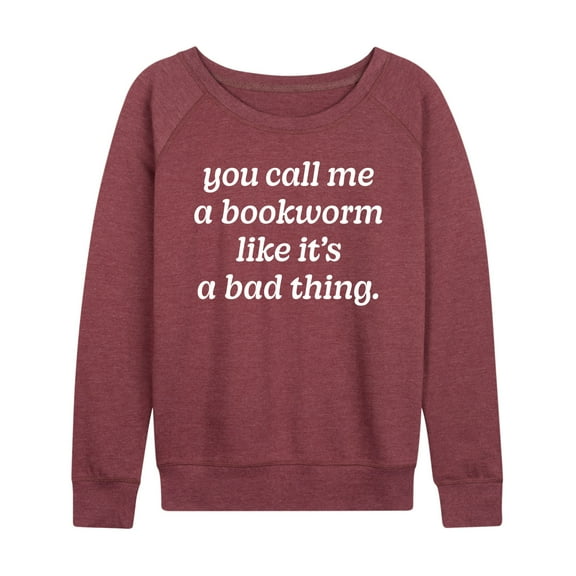 Instant Message - Call Me Bookworm Like Bad Thing - Women's Lightweight French Terry Long Sleeve Shirt