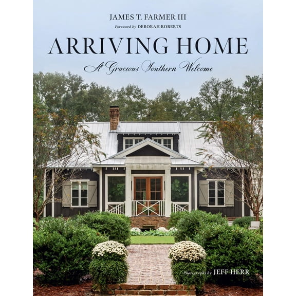Pre-Owned Arriving Home: A Gracious Southern Welcome (James Farmer), 9781423654131, 1423654137, Hardcover,