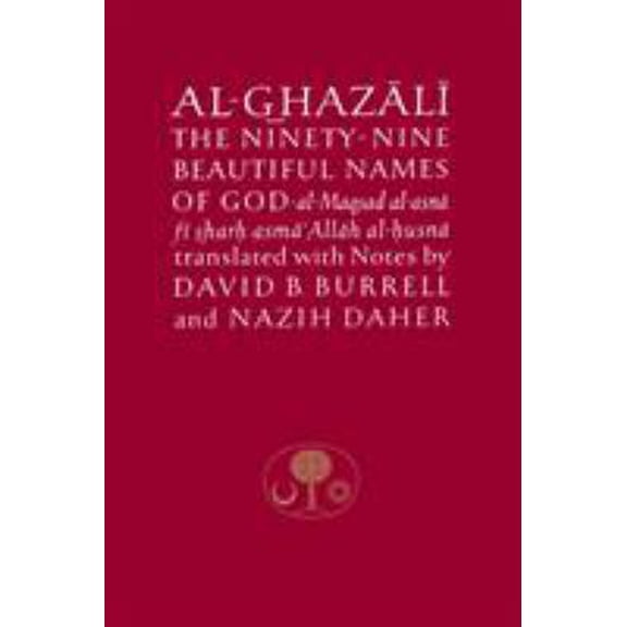 Pre-Owned Al-Ghazali on the Ninety-Nine Beautiful Names of God: Al-Maqsad Al-Asna Fi Sharh Asma' Allah Al-Husna (Paperback) 0946621314 9780946621316