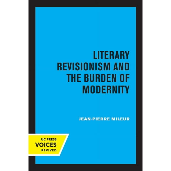 Literary Revisionism and the Burden of Modernity, (Paperback)