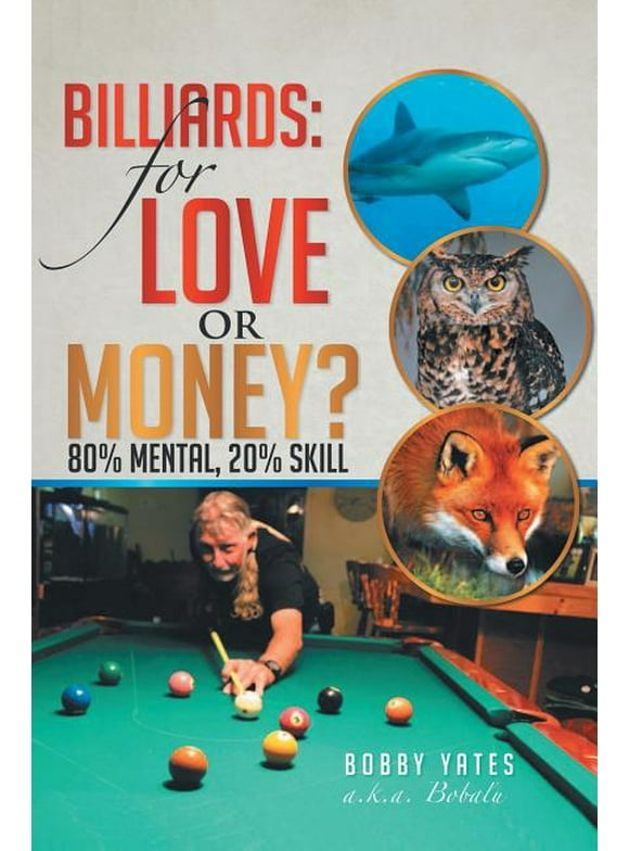 Billiards : For Love or Money?: 80% Mental, 20% Skill (Paperback)