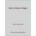 thumbnail image 1 of Pre-Owned How to Dress a Dragon (Hardcover) 0545678463 9780545678469, 1 of 1