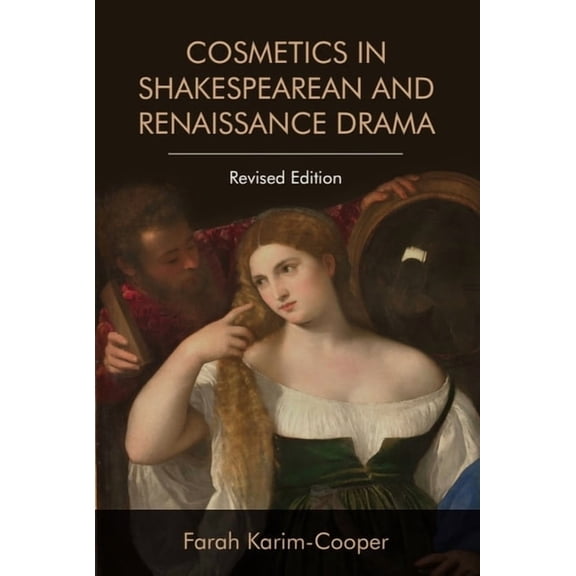 Cosmetics in Shakespearean and Renaissance Drama, (Paperback)