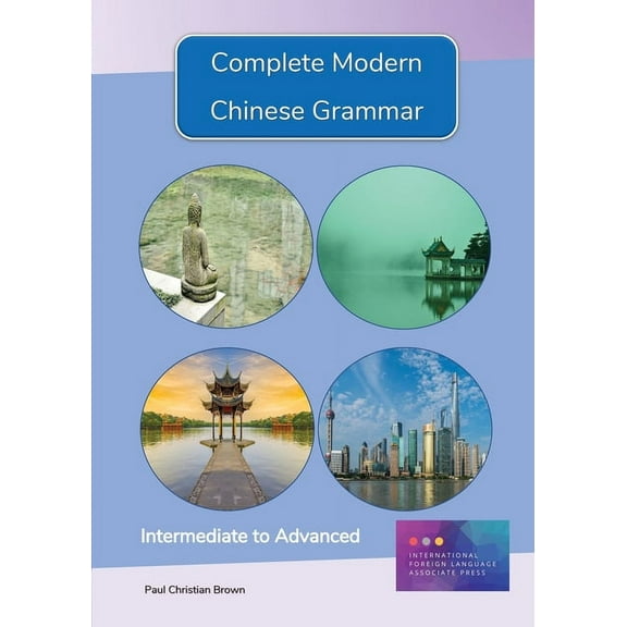 Complete Modern Chinese Grammar: Intermediate to Advanced, (Paperback)