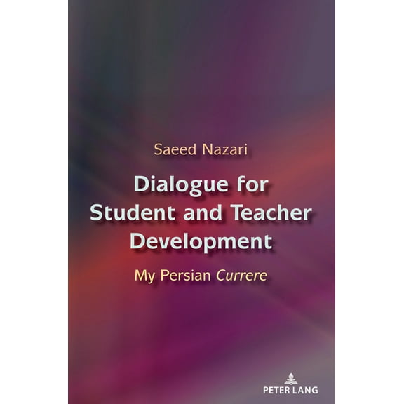 Complicated Conversation Dialogue for Student and Teacher Development: My Persian Currere, Book 56, (Paperback)