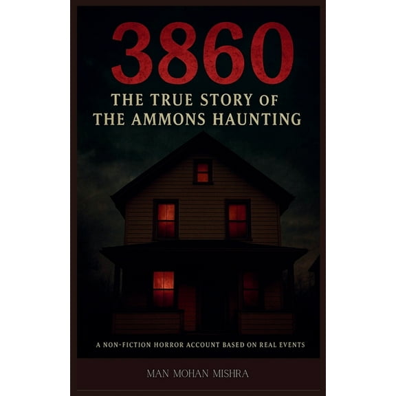 3860: The True Story of the Ammons Haunting, (Paperback)