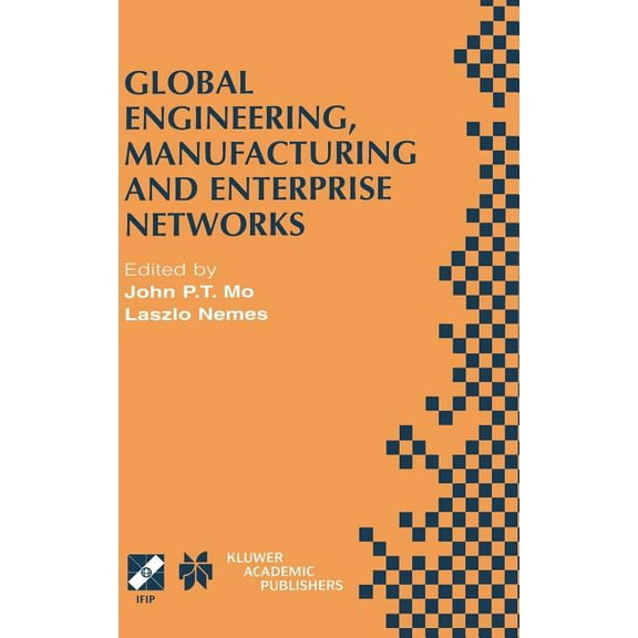 IFIP Advances in Information and Communi Global Engineering, Manufacturing and Enterprise Networks: Ifip Tc5 Wg5.3/5.7/5.12 Fourth International Working Conferen, Book 63, (Hardcover)