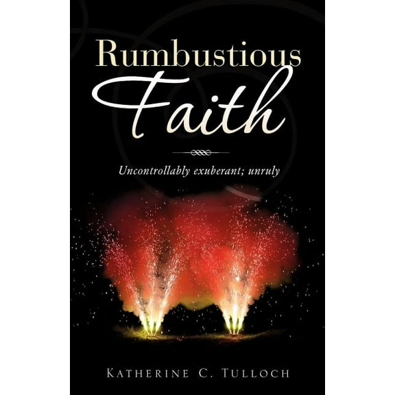 Rumbustious Faith, (Paperback)