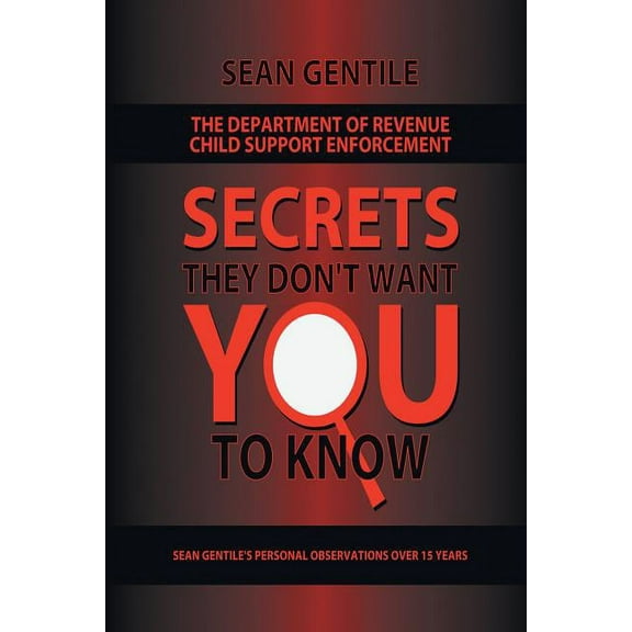 The Department of Revenue Child Support Enforcement: Secrets They Don't Want You to Know, (Paperback)