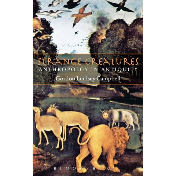 Strange Creatures: Anthropology in Antiquity (Hardcover)