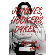 Junkies, Hookers, Dykes...And Others I Have Known (Hardcover)