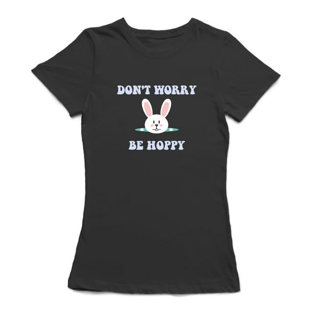 Ne Vous Inquiétez Pas Être Hopy Pâques Lapin Graphique Femmes Noir T-shirt