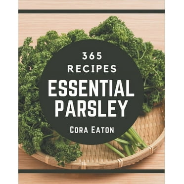 365 Essential Parsley Recipes : More Than a Parsley Cookbook (Paperback)