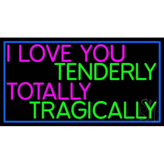 I Love You Tenderly Totally Tragically LED Neon Sign 13 x 24 - inches, Black Square Cut Acrylic Backing, with Dimmer - Bright and Premium built indoor LED Neon Sign for Defence Force.