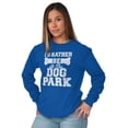 thumbnail image 4 of Rather Be Dog Park Pet Puppy Owner Long Sleeve TShirt Men Women Brisco Brands S, 4 of 6
