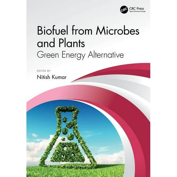 Biofuel from Microbes and Plants: Green Energy Alternative, (Hardcover)